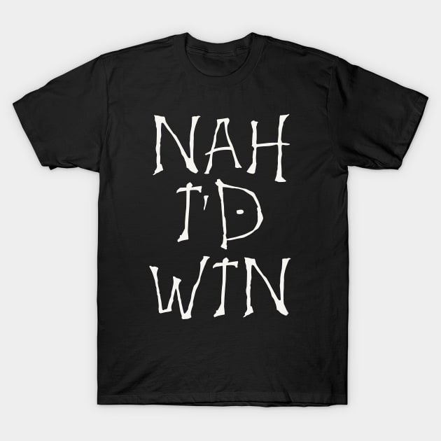 NAH I'D WIN T-Shirt by Anime Planet